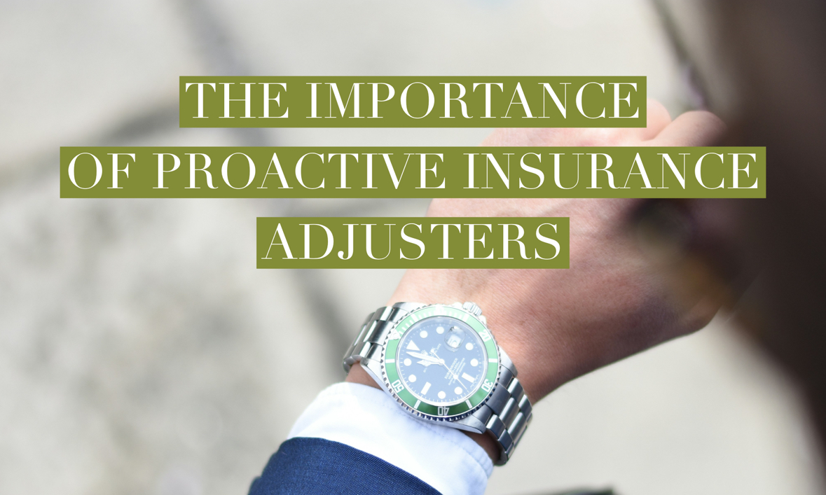 The Importance of Proactive Insurance Adjusters