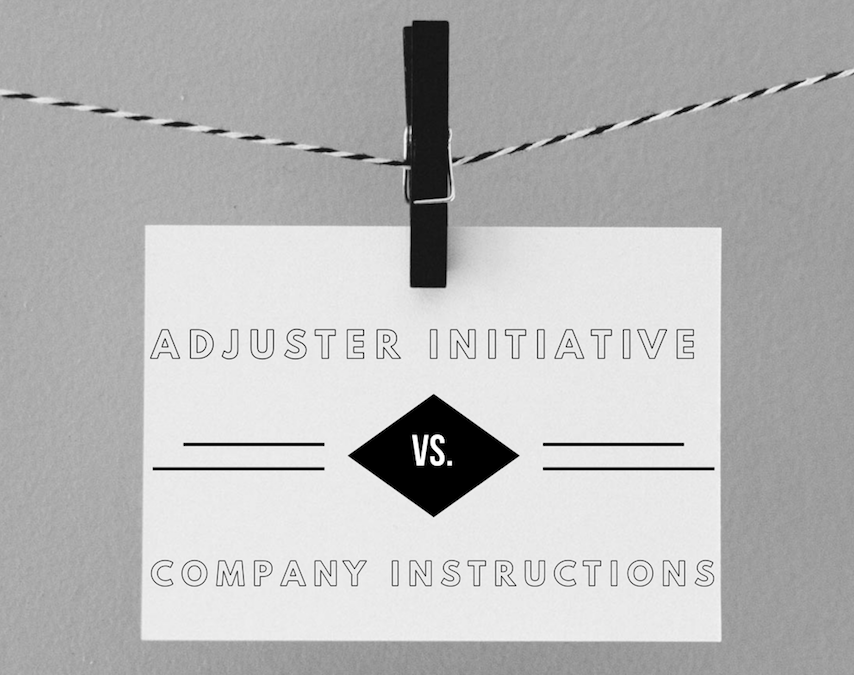 Adjuster Initiative Versus Company Instructions