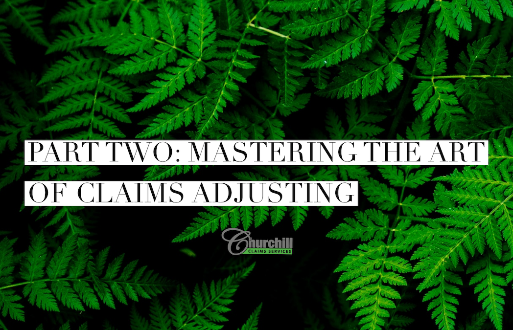 Part Two – Mastering the Art of Claims Adjusting: Churchill’s Unique Approach