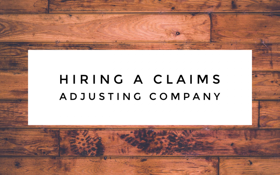 What To Look For In Hiring a Claims Adjusting Company