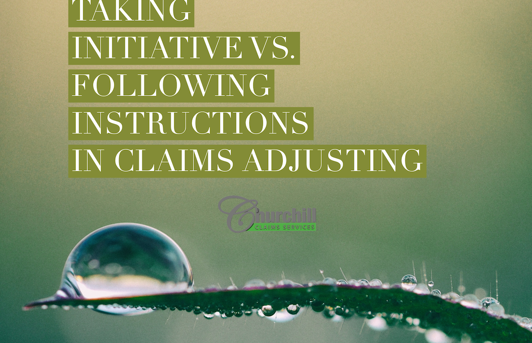 Striking the Balance: The Art of Taking Initiative and Following Instructions in Claims Adjusting